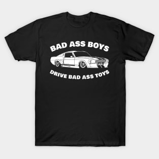 bad ass boys drive bad ass toys T-Shirt